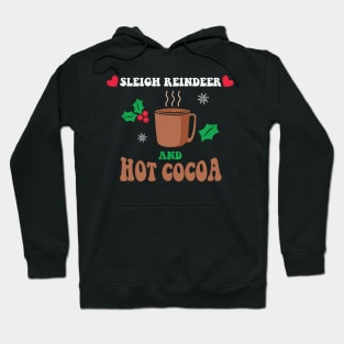 Sleigh Reindeer and Hot Cocoa Hoodie